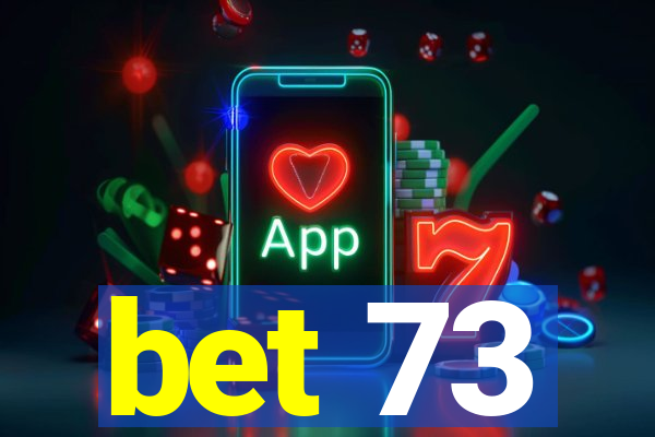 bet 73